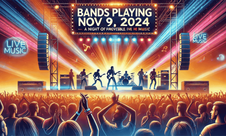 bands playing nov 9 2024