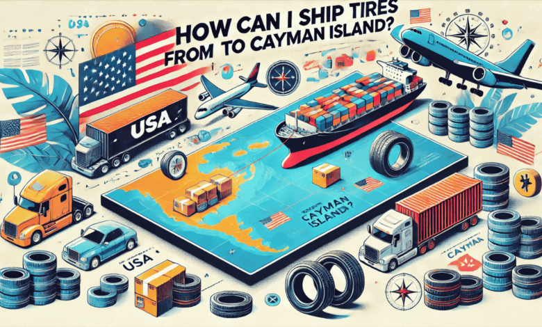 how can i ship tires from usa to cayman island