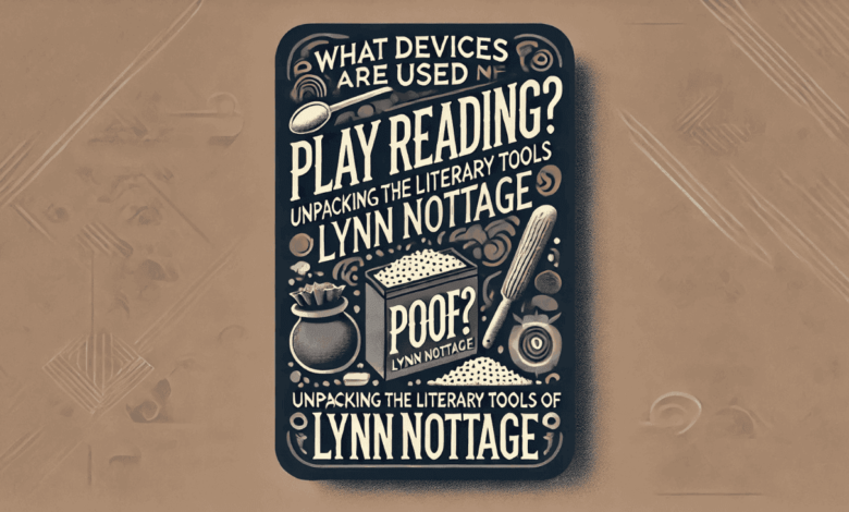 what devices are used in the play reading of poof