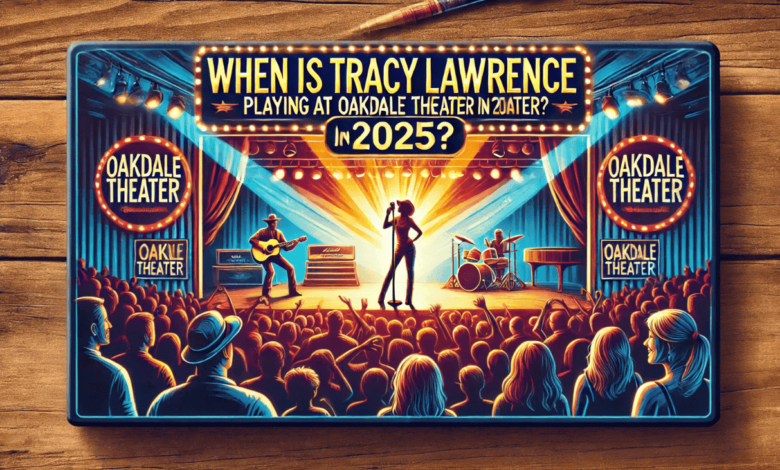 when is tracy lawrence playing at oakdale theater in 2025